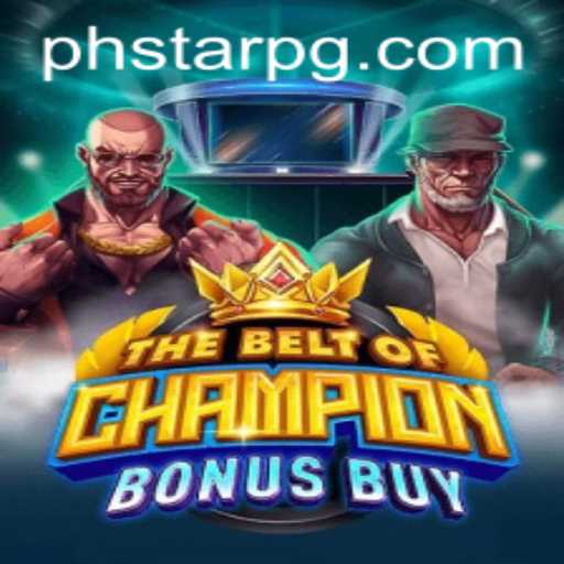 Exploring the Excitement of TheBeltOfChampionBonusBuy and the PHSTAR Phenomenon